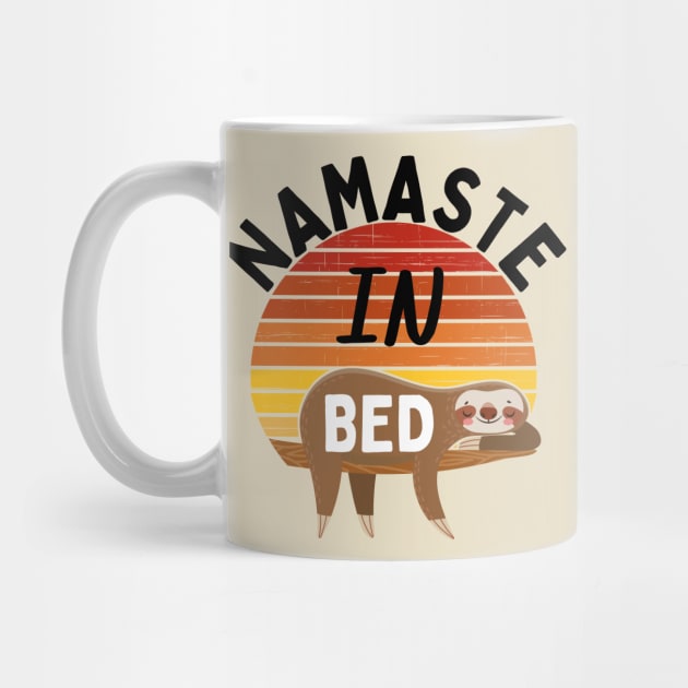 Namaste In Bed, Funny Sloth Yoga Meditation Design by Happy as I travel